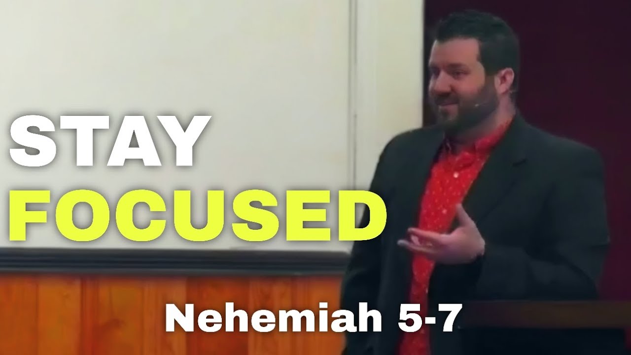 Stay Focused - Nehemiah 5-7