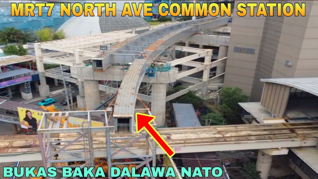 BUKAS BAKA DALAWA NATO/MRT7 NORTH AVE COMMON STATION UNIFIED GRAND CENTRAL STATION UPDATE 