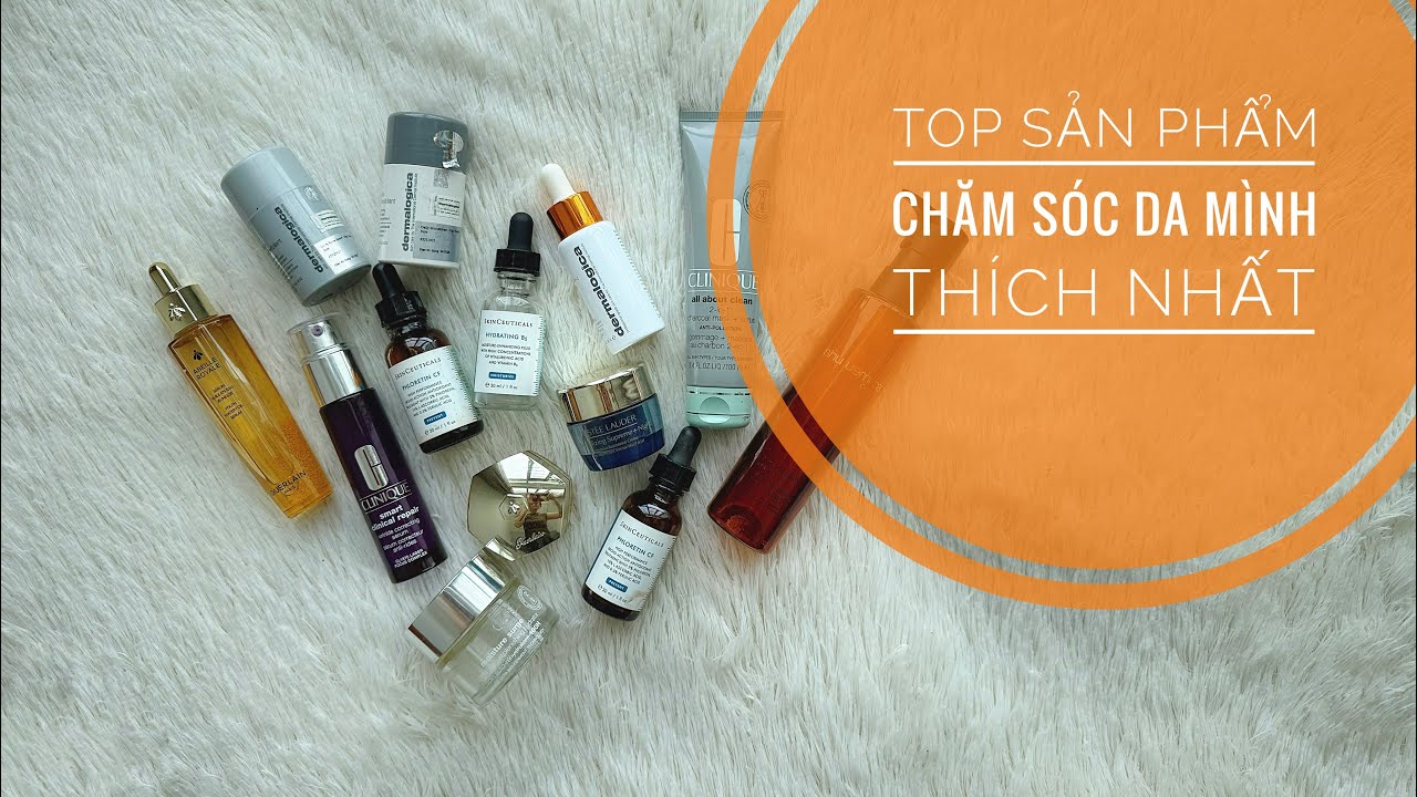 Top những sản phẩm chăm sóc da mà mình thích nhất