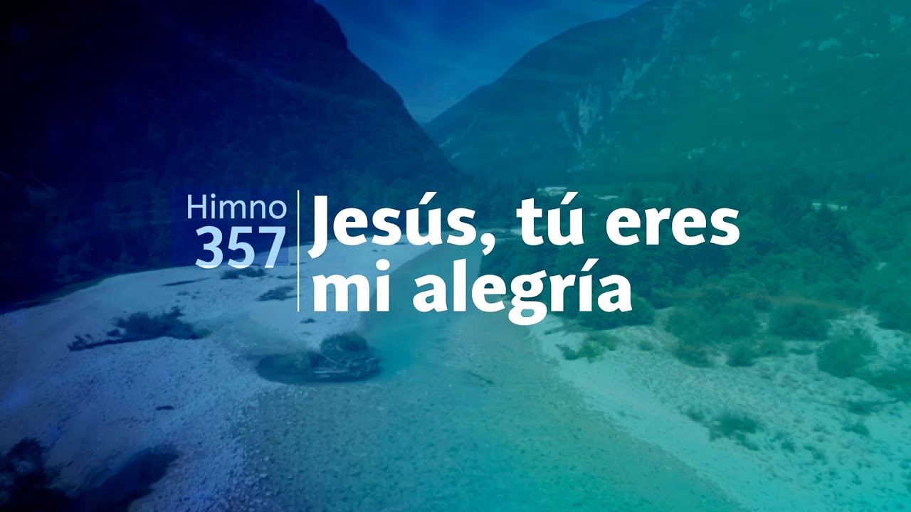 Himno Adventista 357 - Jesús, tú eres mi alegría