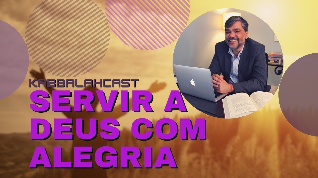 Servir a Deus com alegria - Kabbalahcast
