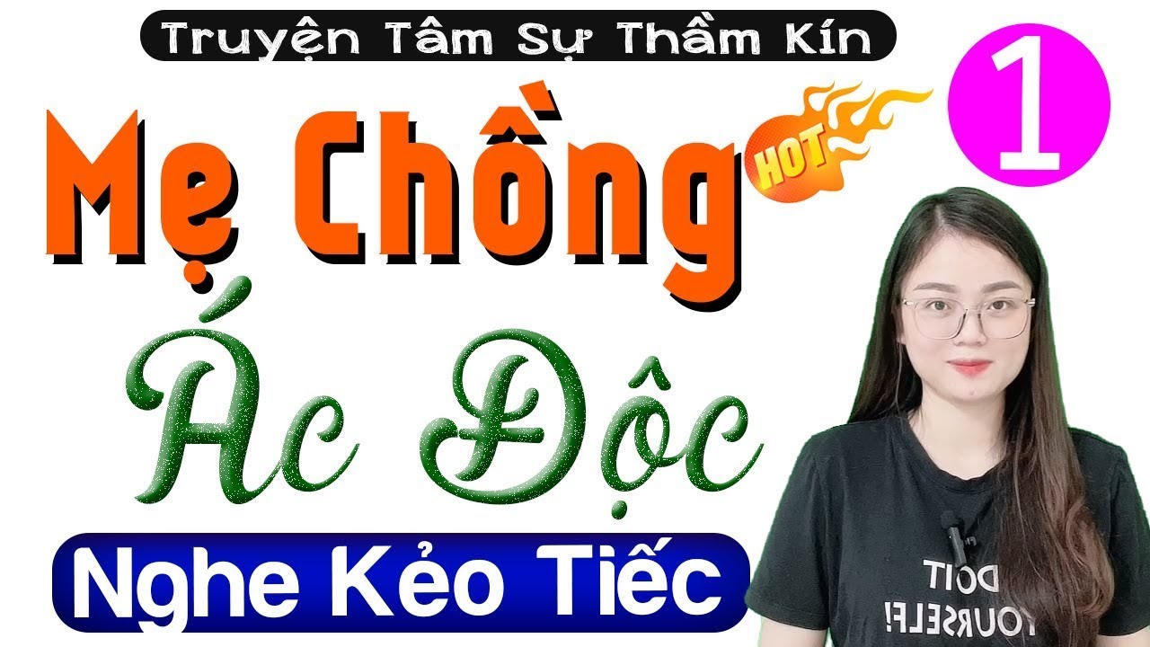 Truyện đêm khuya hay nhất thế giới - MẸ CHỒNG ÁC ĐỘC - Hãy nghe thử 1 lần - [Đời Thực 100%]