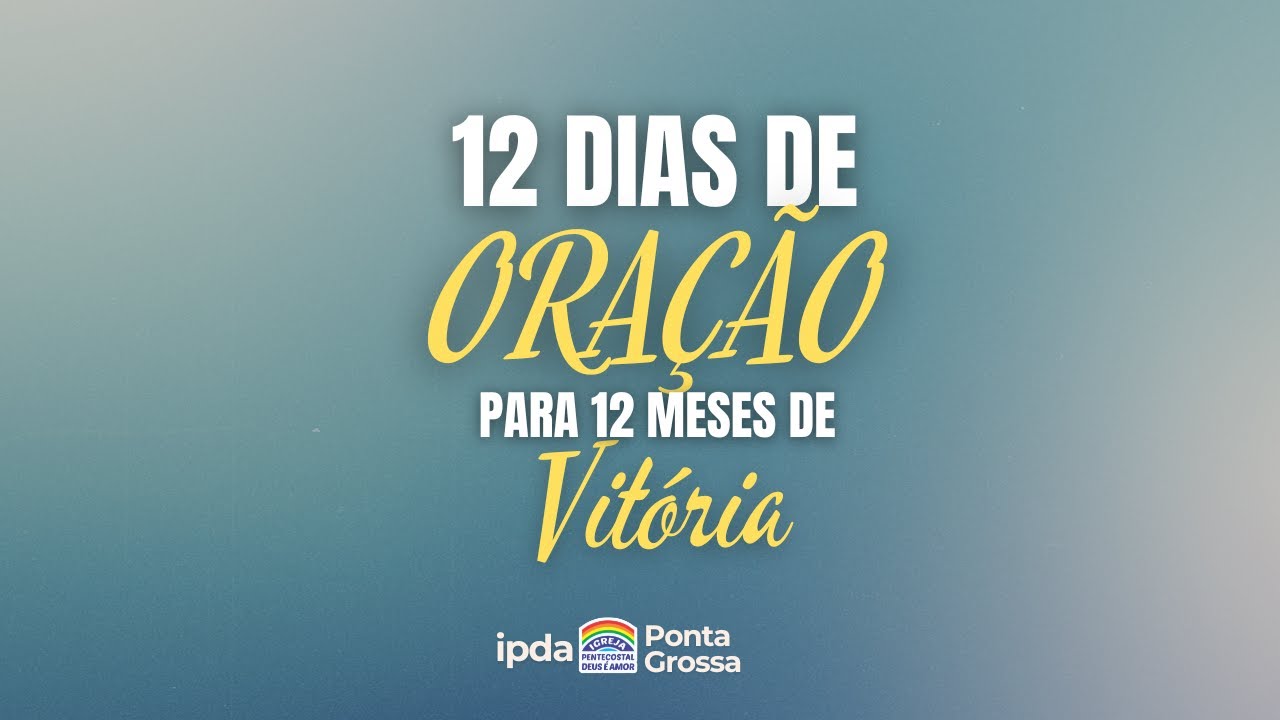 CAMPANHA DE ORAÇÃO | 4º Dia | IPDA PONTA GROSSA-PR | 15.01.2026