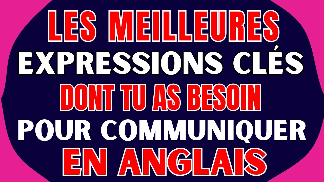 ✅LES MEILLEURES EXPRESSIONS CLÉS DONT TU AS BESOIN POUR COMMUNIQUER EN ANGLAIS 🚀
