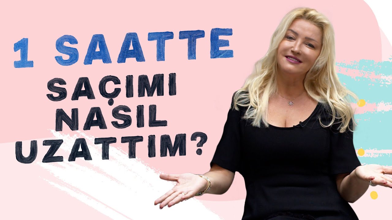 Bir Saatte Sa&ccedil;ımı Nasıl Uzattım? | Zahide Yetiş