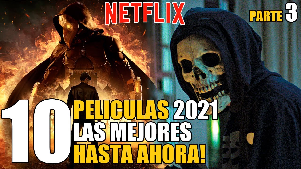 10 Mejores Peliculas 2021 Netflix Hasta Ahora!