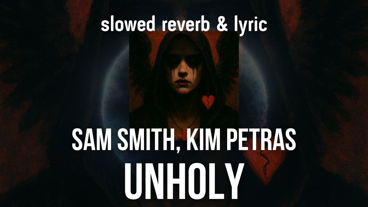 Sam Smith, Kim Petras - Unholy |slowed reverb & lyric|