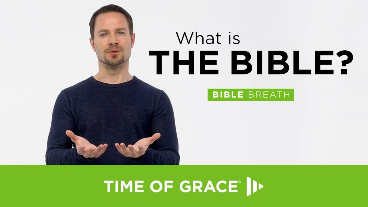 What Is the Bible? - Bible Breath, S1 E1 - Time of Grace