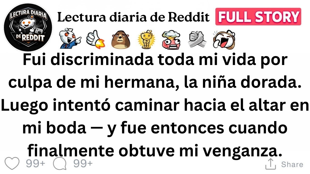 Fui discriminada toda mi vida por culpa de mi hermana, la niña dorada. Luego intentó ...