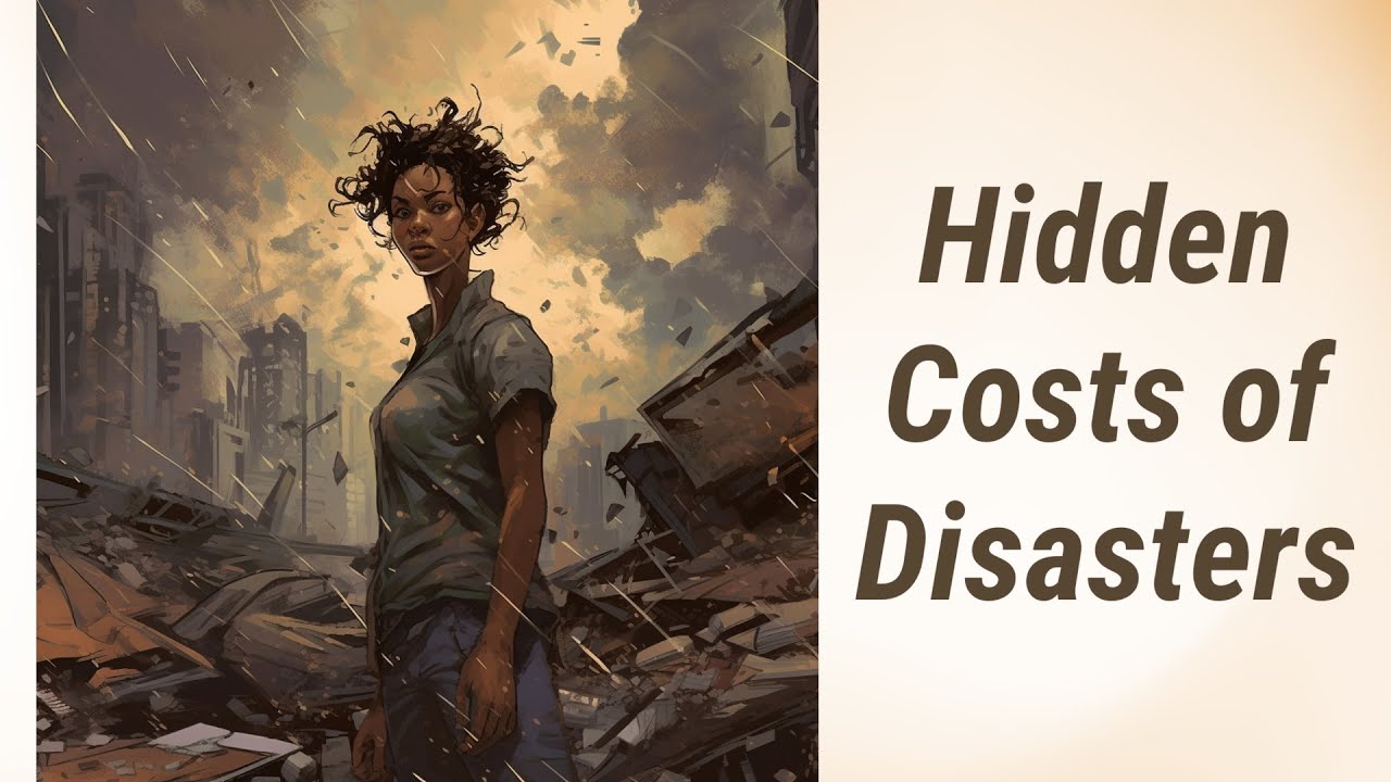 Economic Impact of Natural Disasters: Unmasking the Hidden Costs