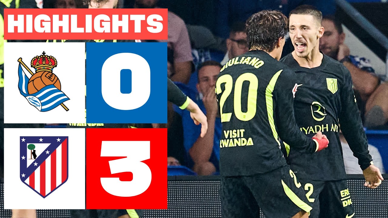 REAL SOCIEDAD 0 - 3 ATL&Eacute;TICO DE MADRID | RESUMEN LALIGA EA SPORTS