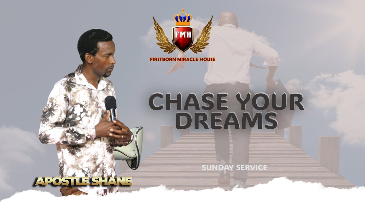 Chase Your Dreams| Apostle Shain