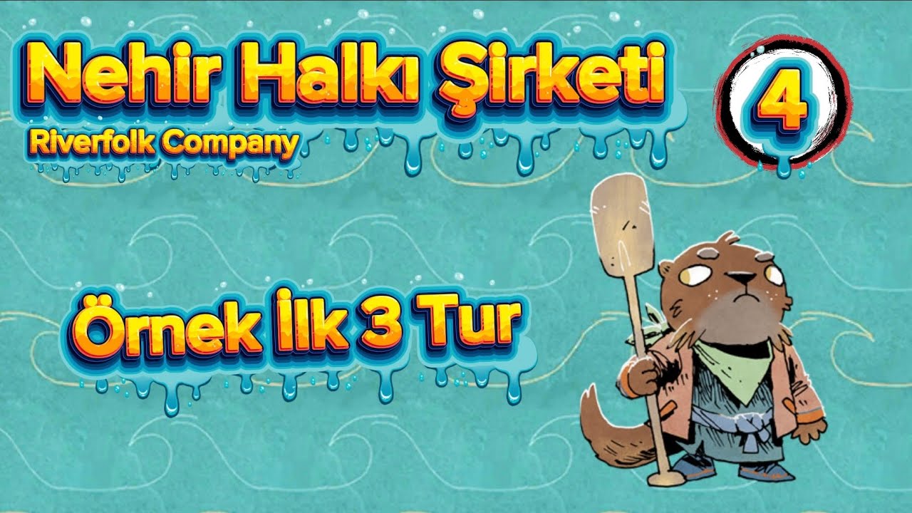 Nehir Halkı Şirketi 4 - Örnek İlk 3 Tur