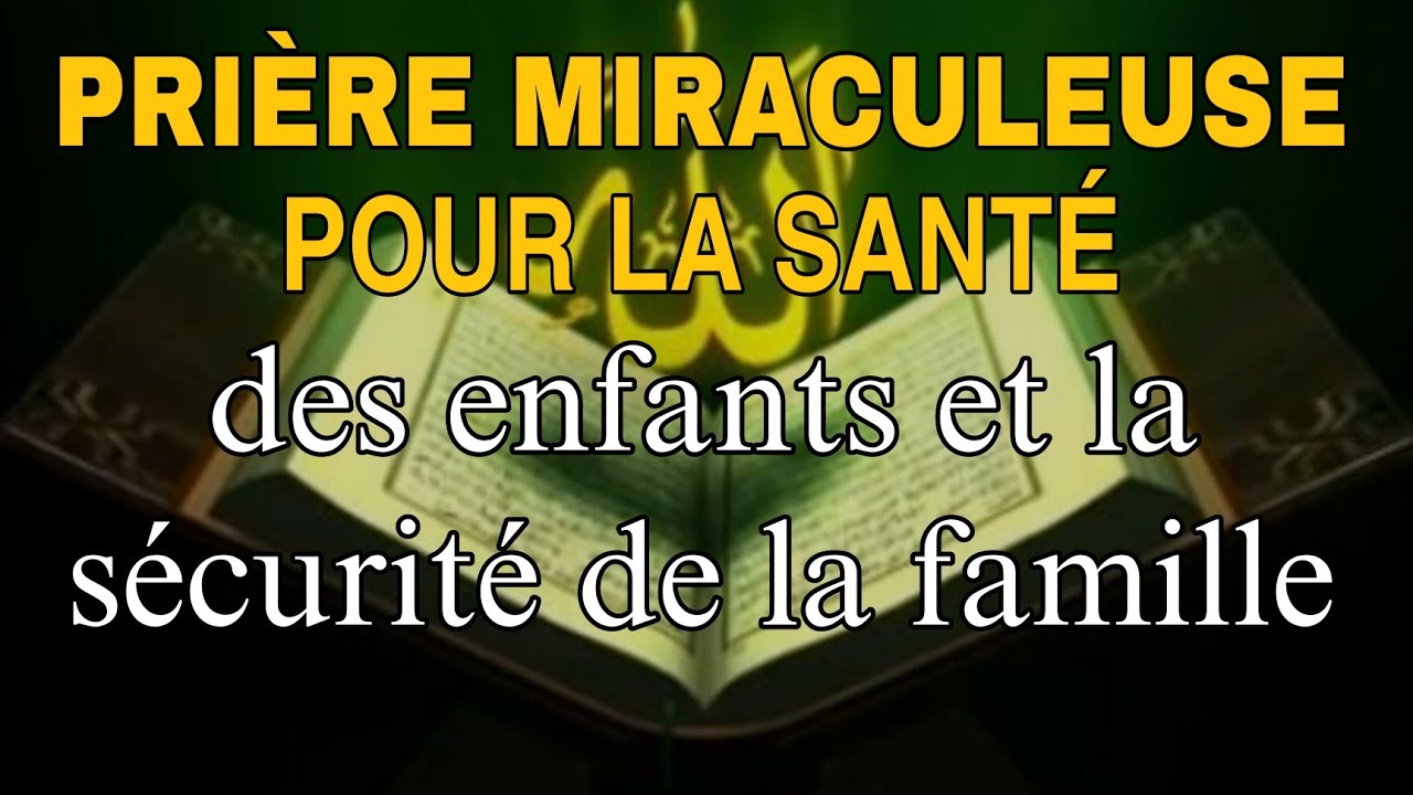 PRIÈRE MIRACULEUSE POUR LA SANTÉ DES ENFANTS ET LA SÉCURITÉ DE LA FAMILLE