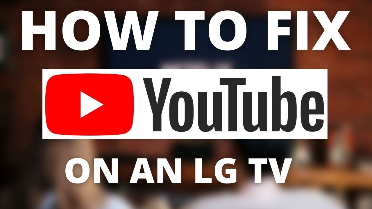 YouTube Doesn't Work on LG TV (SOLVED)