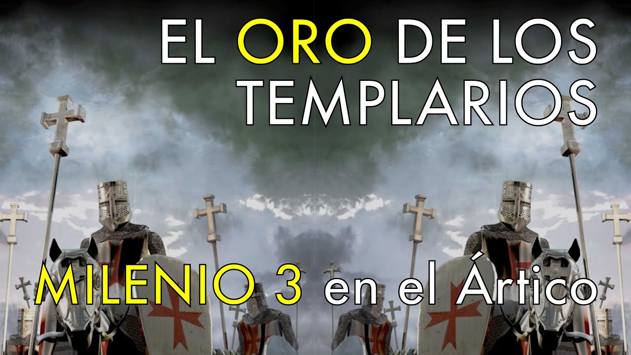 El Oro Oculto de los Templarios - Milenio 3 en el Ártico