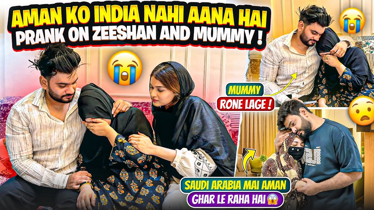 Aman Ko India Nahi Aana Hai Prank On Zeeshan And Mummy😱Rone Lage Mummy😭Saudi Arabia🥹Aman’s Family