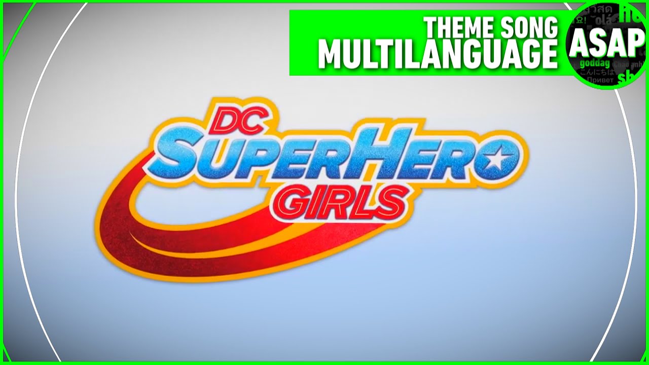 DC Super Hero Girls 2015 Theme Song | Multilanguage UPDATE