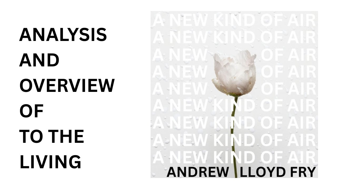 To The Living - Analysis And Overview By Andrew Lloyd Fry