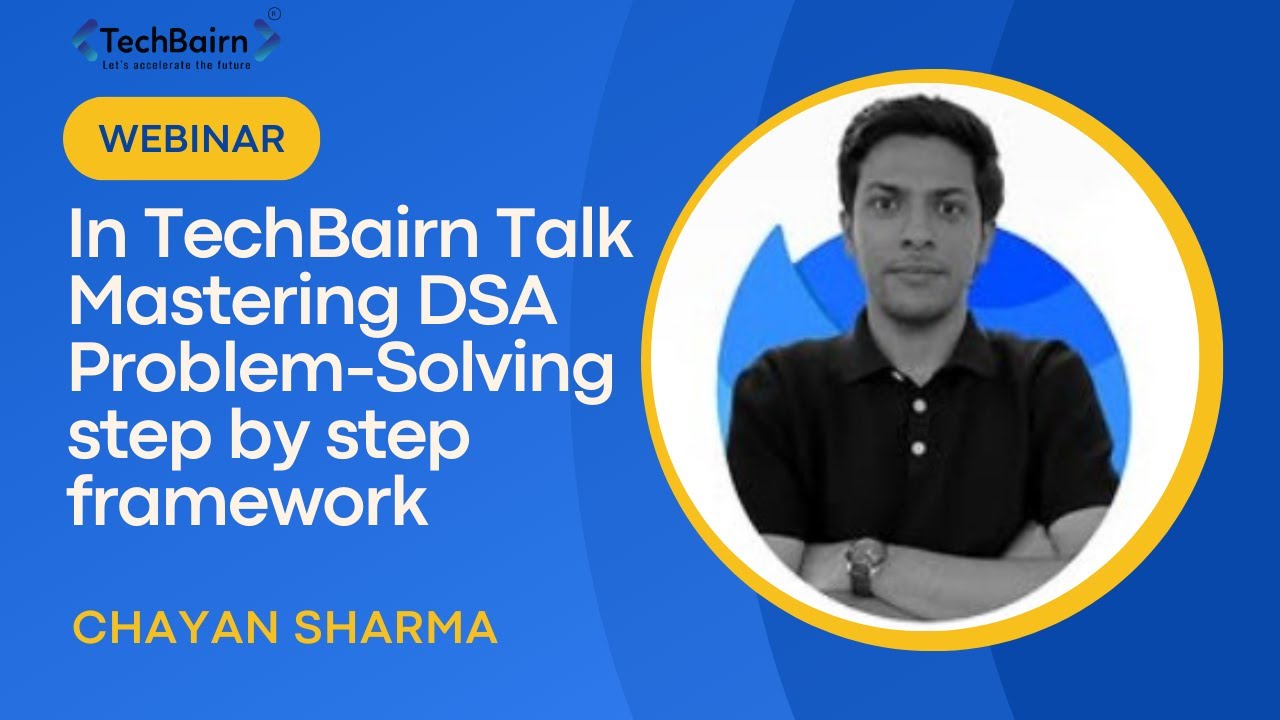 TechBairn Talk – Mastering DSA Problem Solving  A Step by Step Framework