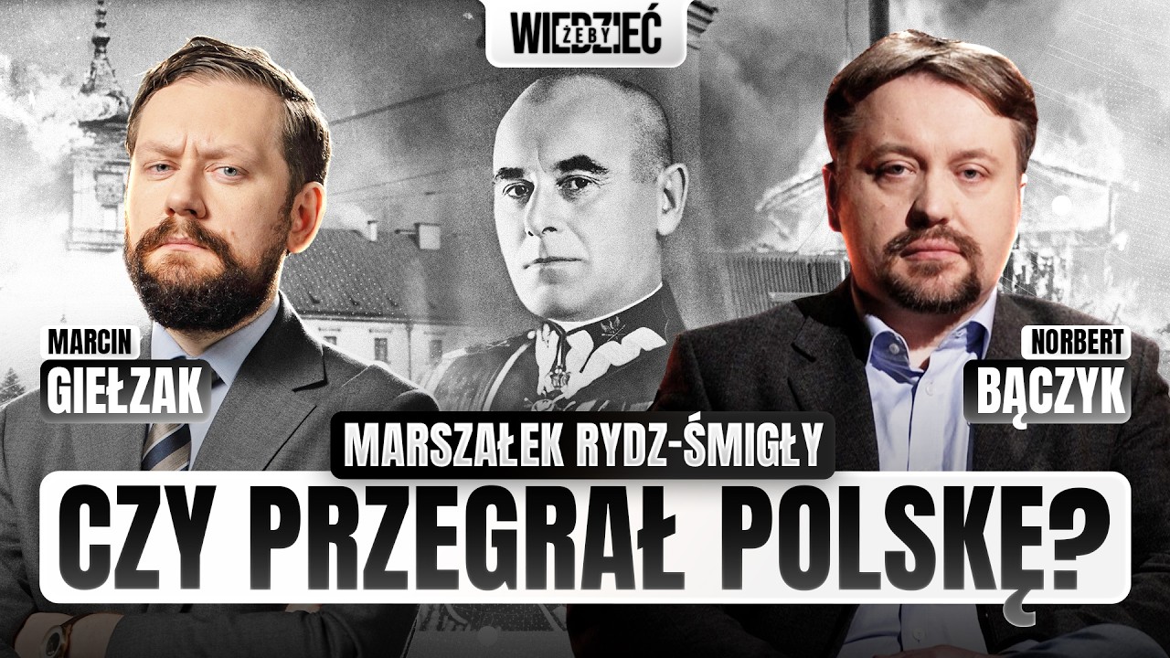 Czy Rydz-Śmigły odpowiada za klęskę wrześniową 1939? | Norbert Bączyk i Marcin Giełzak | DZIEJE #2