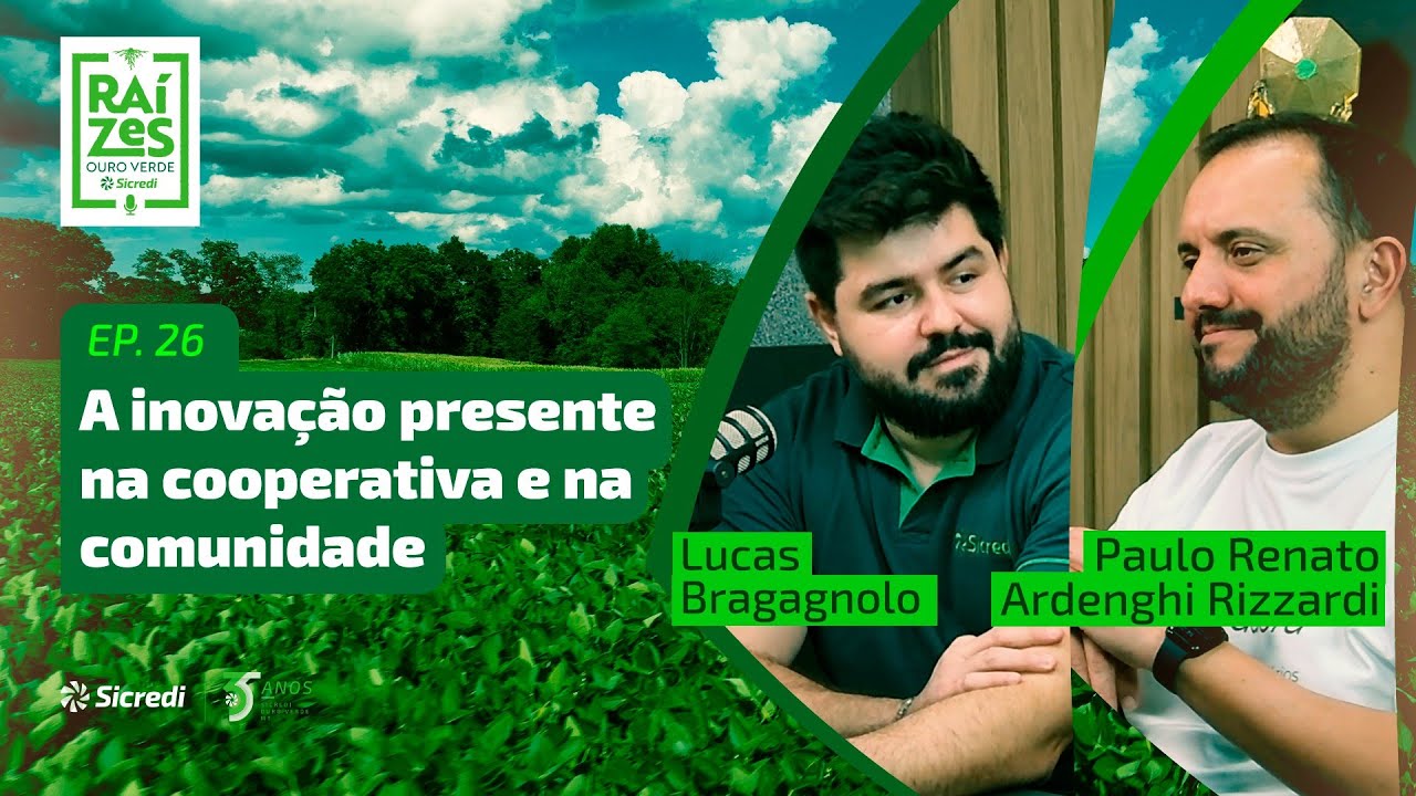 26. A inovação presente na cooperativa e na comunidade (Com Paulo Rizzardi e Lucas Bragagnolo)