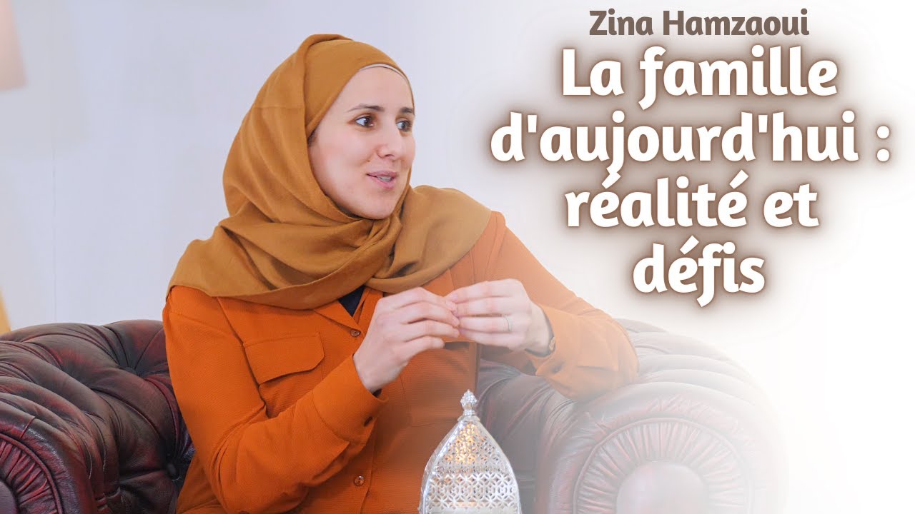 La famille d'aujourd'hui : défis et réalité - Zina Hamzaoui