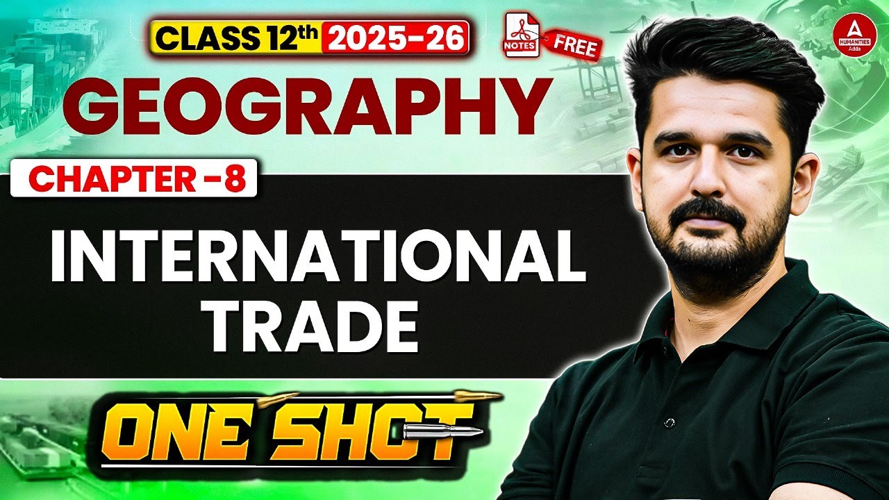 Class 12 Geography International Trade Chapter 8 One Shot | Geography Complete Chapter in One Class