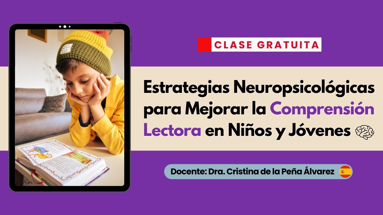 Estrategias para Mejorar la Comprensión Lectora en Niños y Jóvenes | Dra. Cristina de la Peña