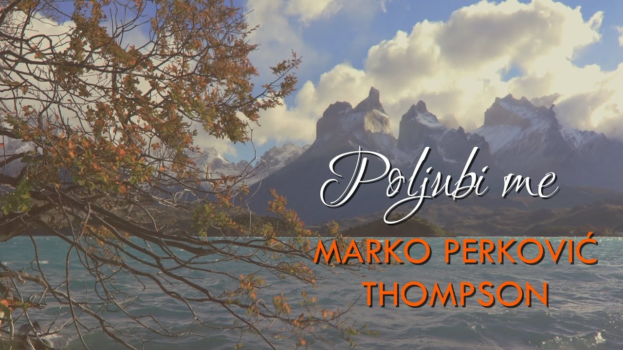 Marko Perkovic Thompson - Poljubi me (Official lyric video)