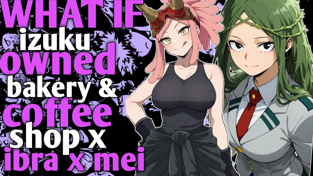Higher Grounds | What if Izuku owned a bakery and coffee shop x ibra x mei | MOVIE