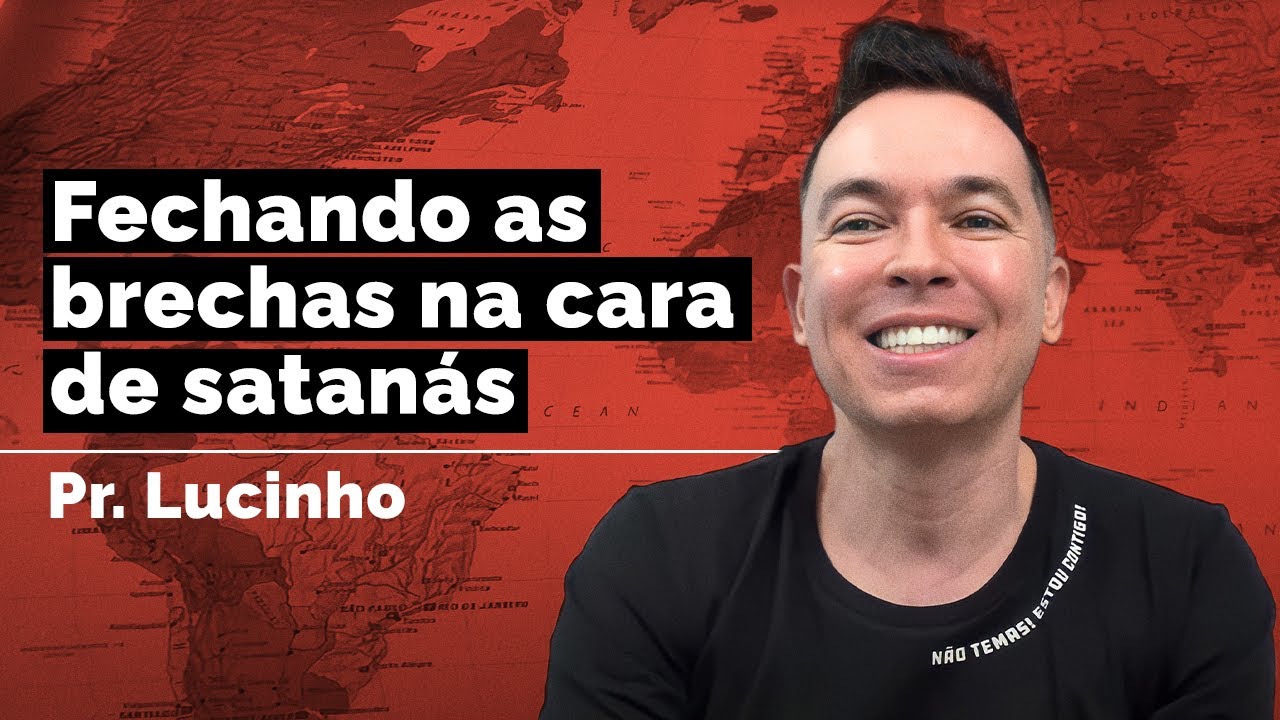 Fechando as brechas na cara de satan&aacute;s | Pr. Lucinho