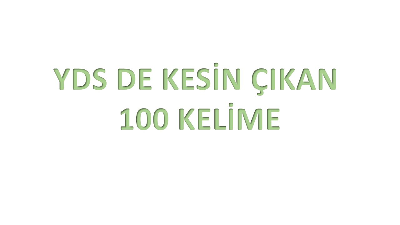 YDS de çıkan kelimeler (YDS de en çok çıkan 100 kelime, Sesli anlatımlı, kesin ezberleme garantili)