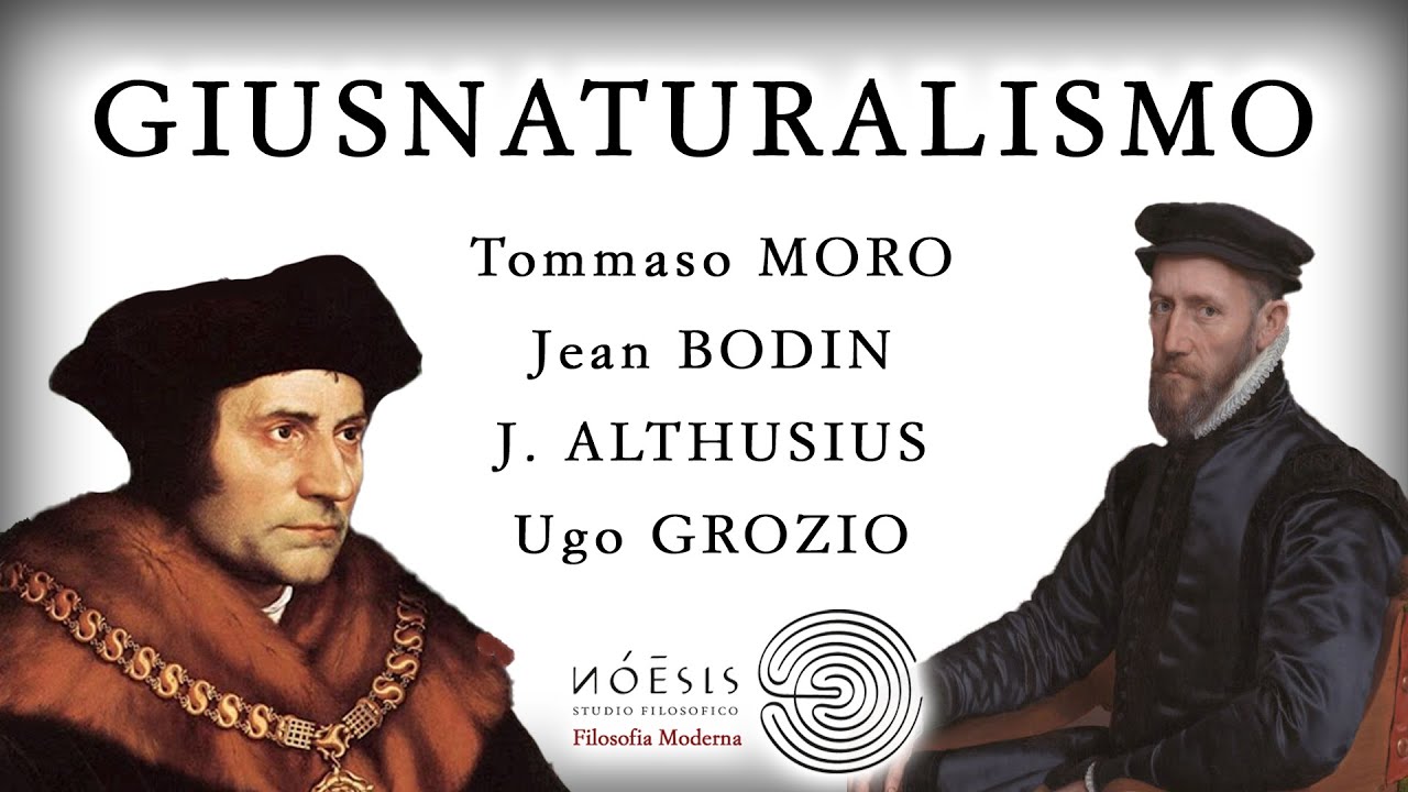 GIUSNATURALISMO: Tommaso Moro, Jean Bodin, Althusius, Ugo Grozio