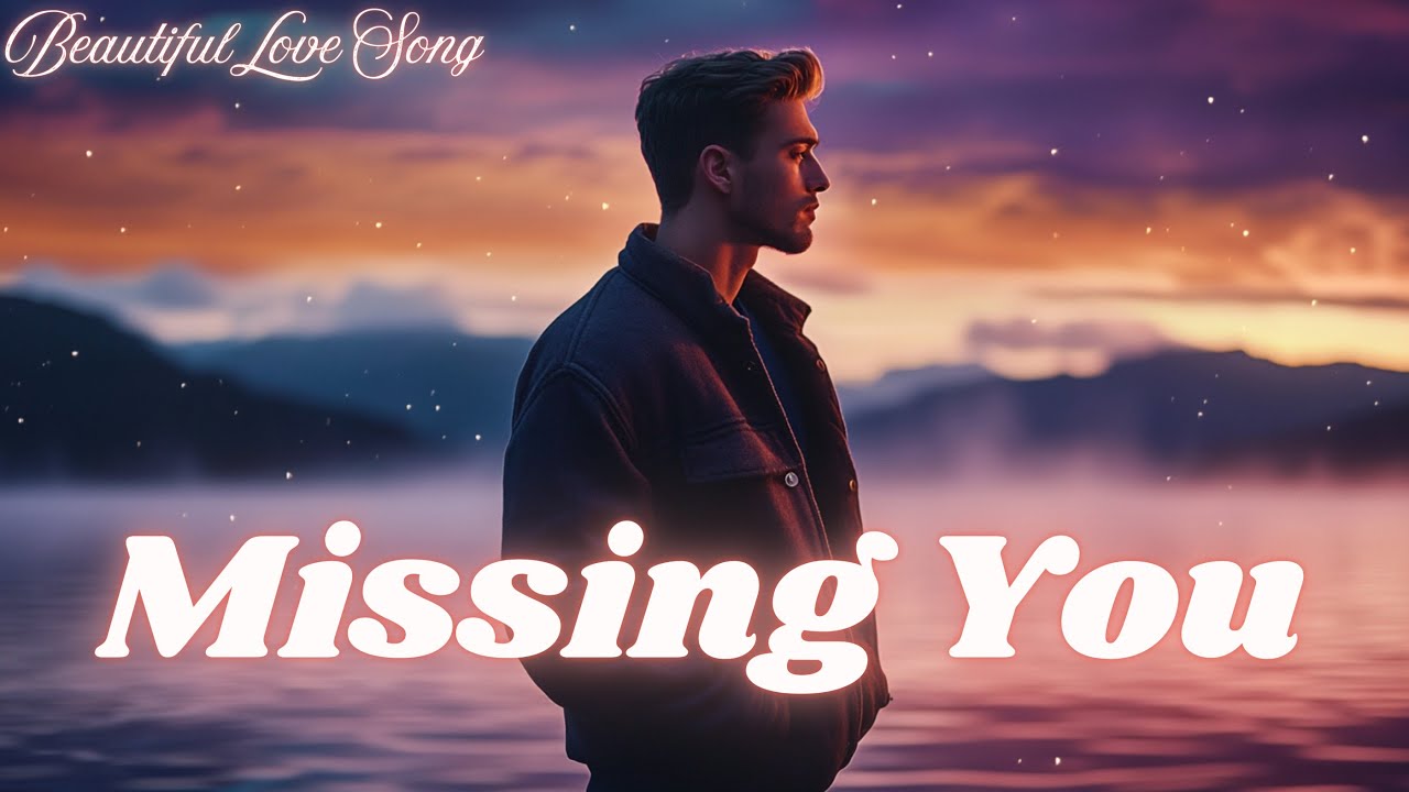 💔  Missing You 💔 | Heartfelt Love Ballad 2025 | Soulful Song of Heartbreak | Official Video💔