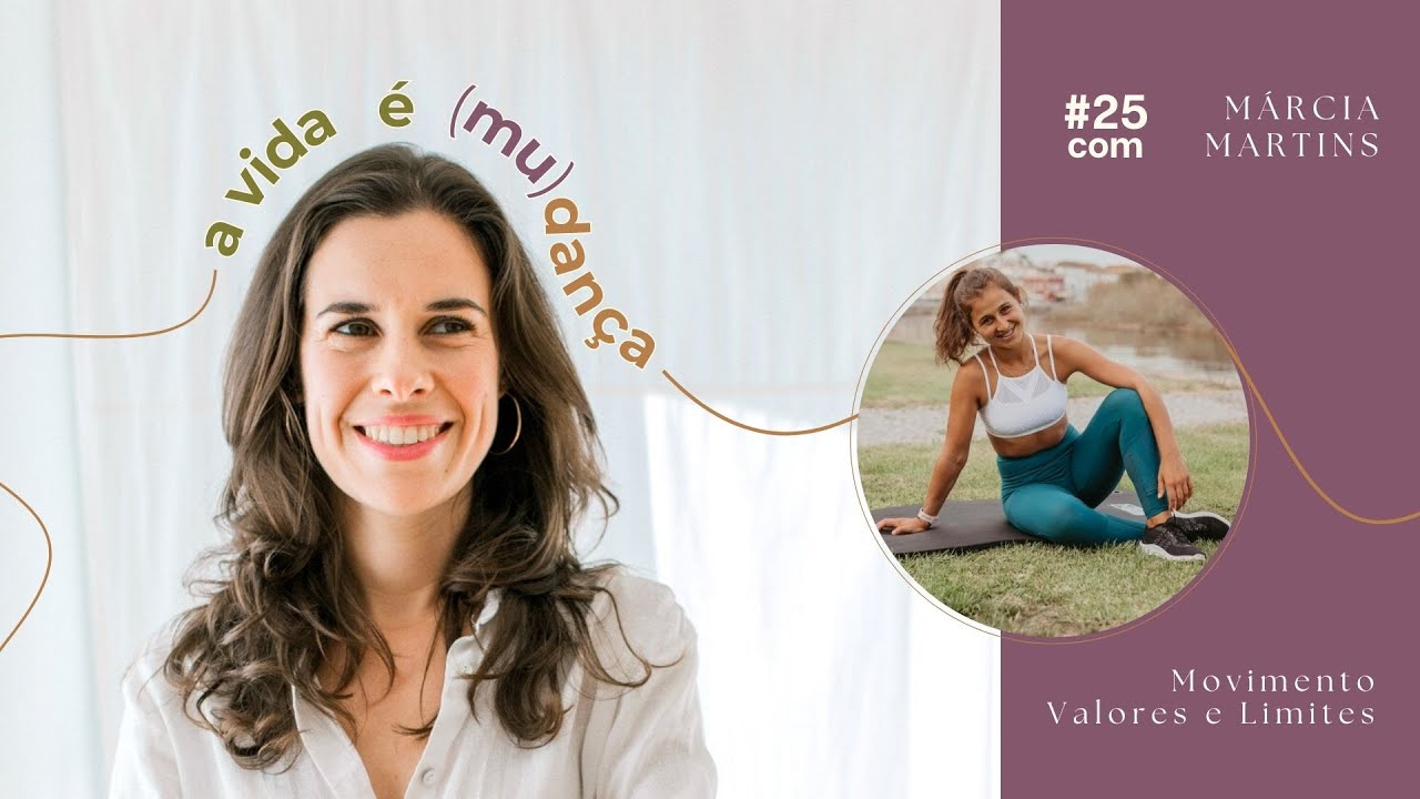 #25 Márcia Martins - Movimento, Valores e Limites