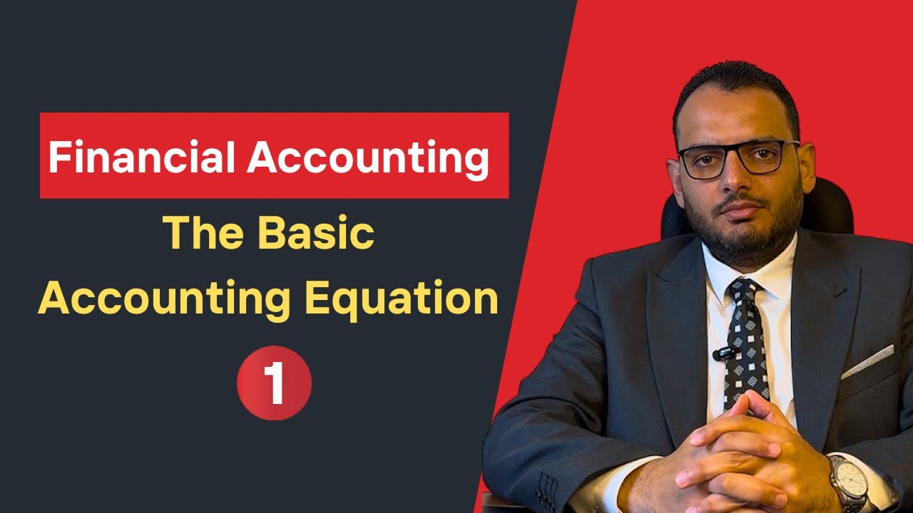 Financial Accounting  - The Basic Accounting Equation (Session 1)