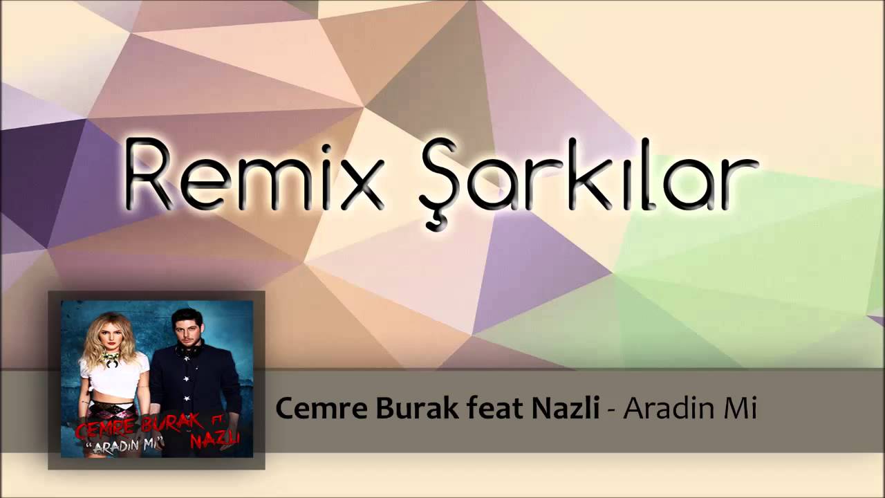 Cemre Burak feat Nazli - Aradin Mi