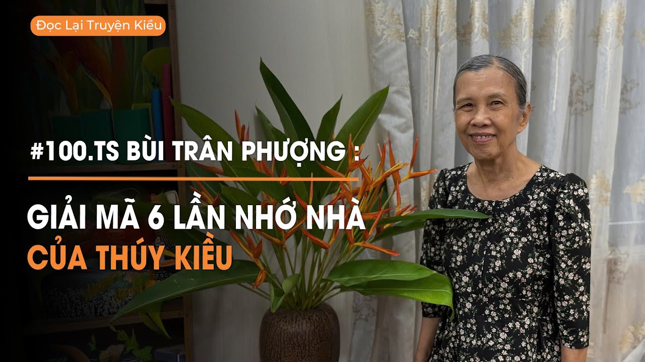 TS Bùi Trân Phượng: Giải mã 6 lần nhớ nhà rất đặc biệt của Thuý Kiều | Diễn Giả Phan Đăng