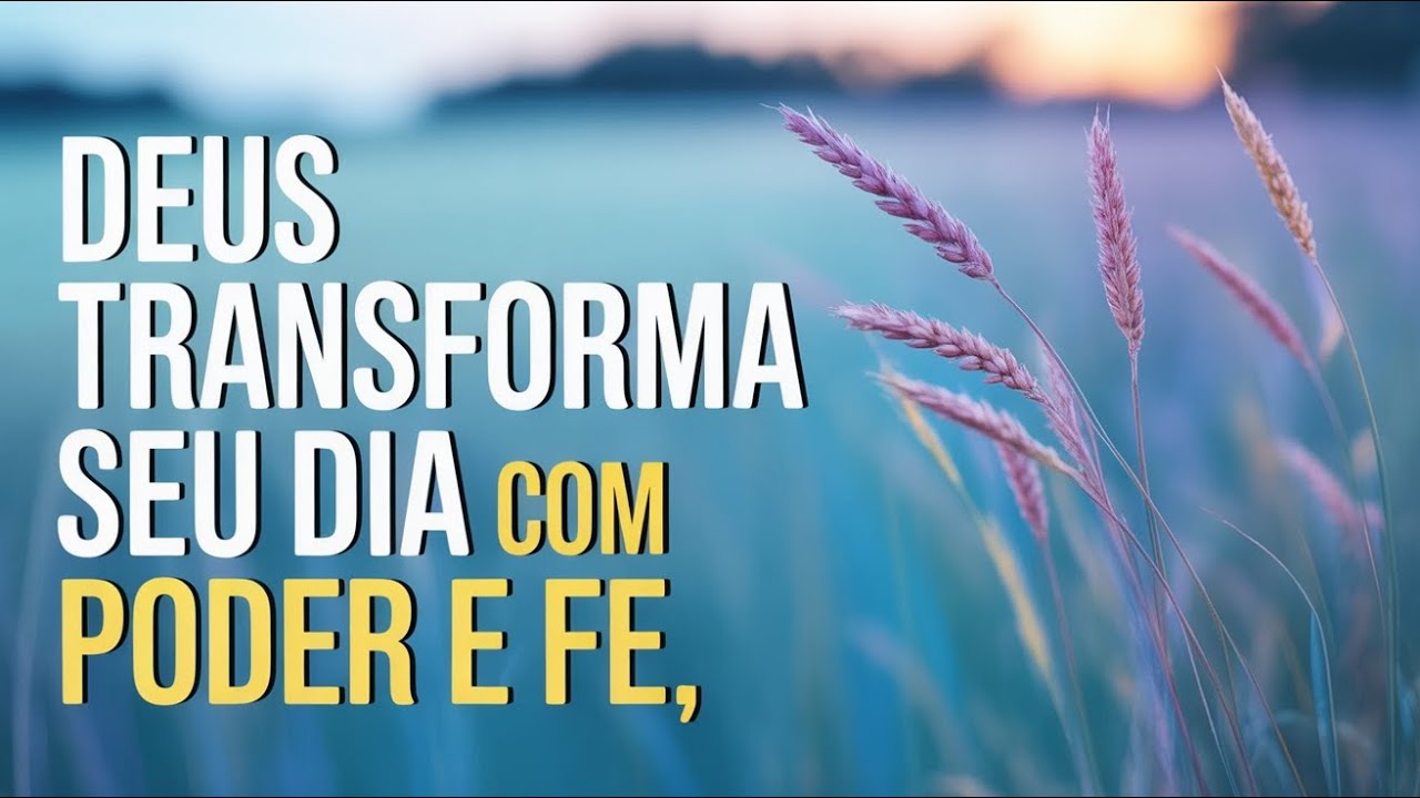 Confio na Palavra Poderosa de Deus | Oração Transformadora para um Dia Abençoado e Restaurador