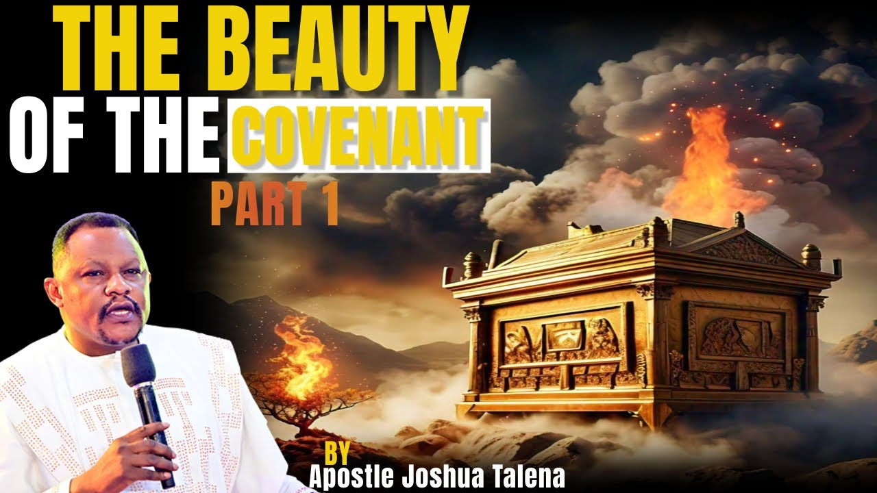 THE BEAUTY OF THE COVENANT part 1 By Apostle Joshua Talena