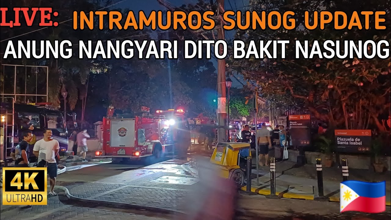 LIVE: HALA! INTRAMUROS MANILA NASUSUNOG | INTRAMUROS MANILA UPDATE