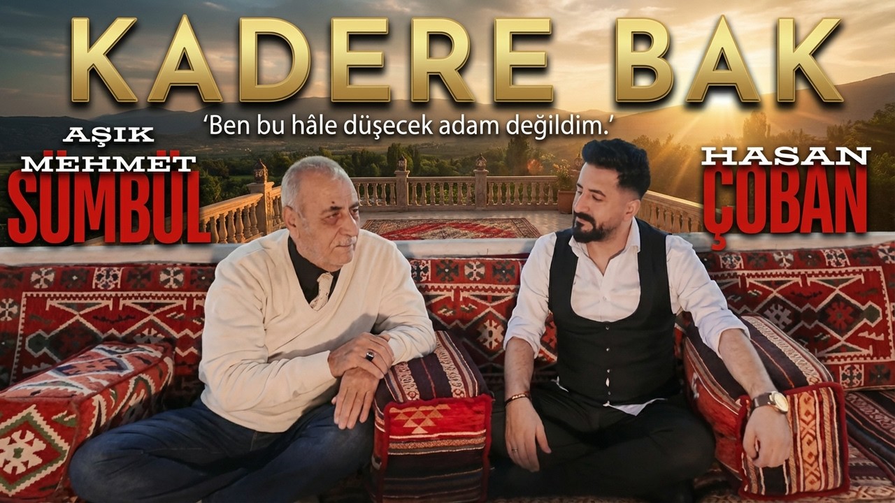 Hasan Çoban - Aşık Mehmet Sümbül - Kadere Bak (Official Klip)