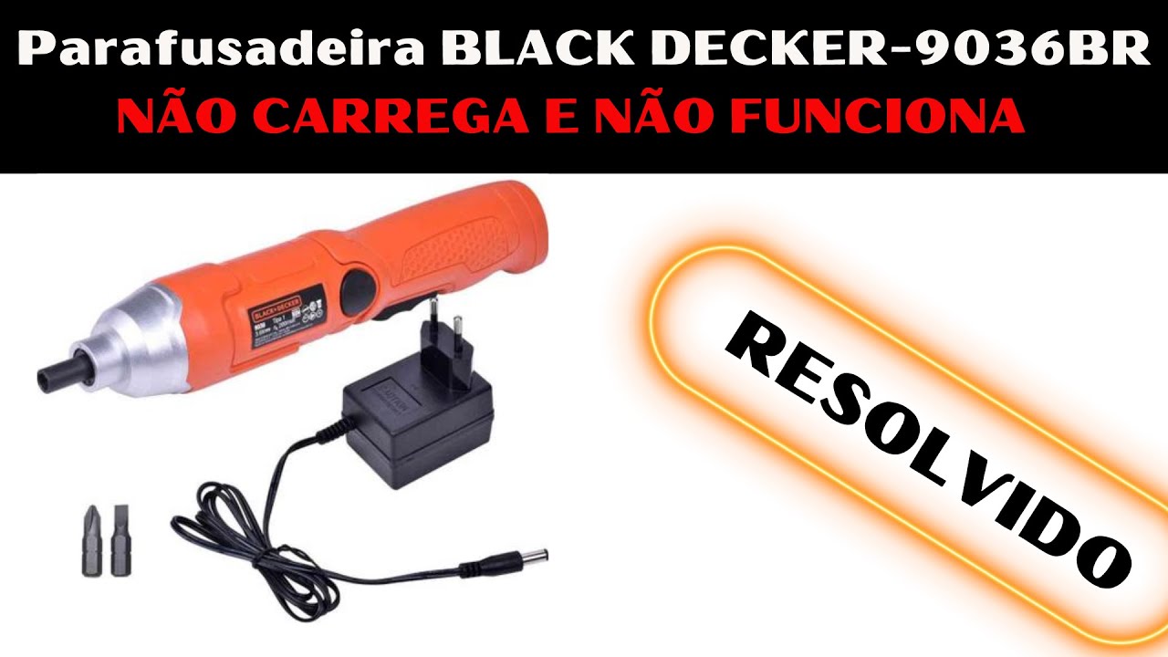 Parafusadeira a Bateria 3,6V - BLACK DECKER-9036BR - NÃO CARREGA E NÃO FUNCIONA - RESOLVIDO