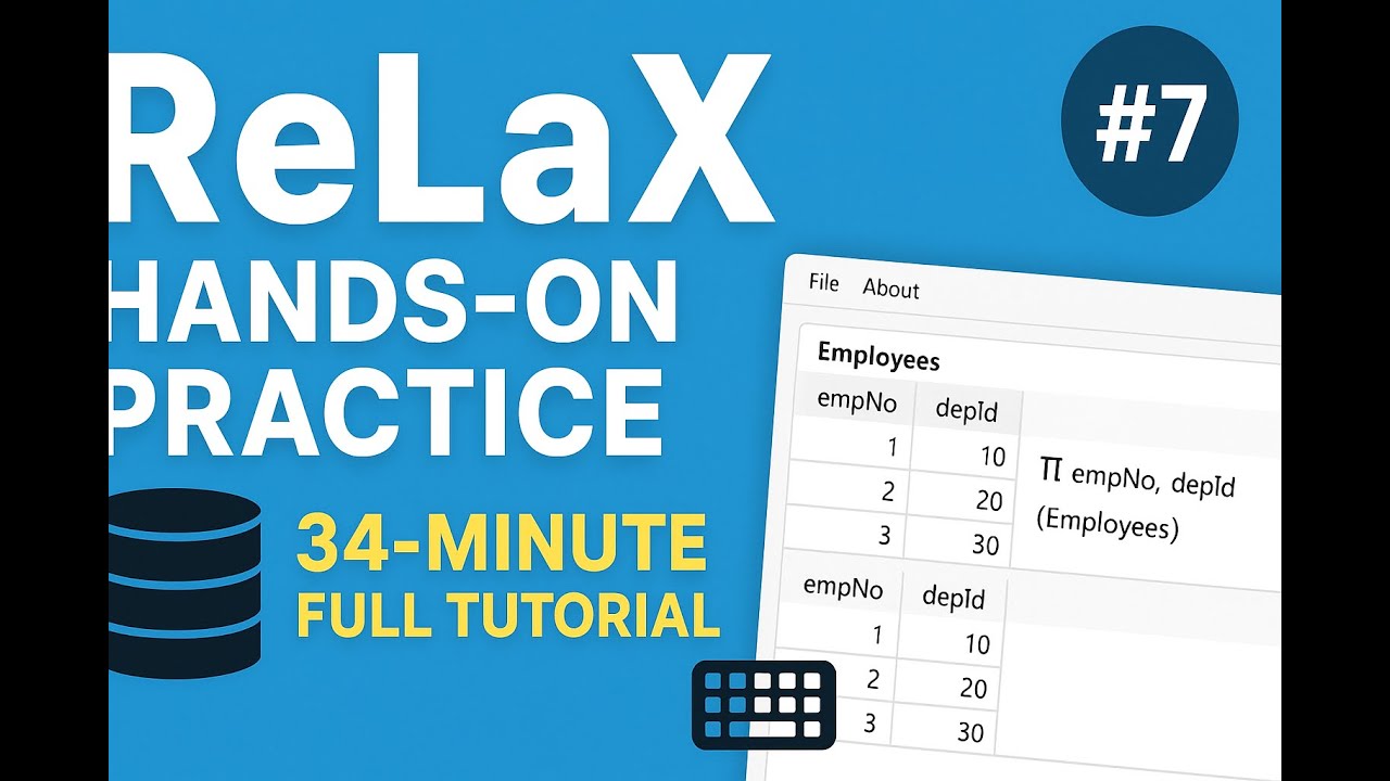 7. Mastering Relational Algebra with ReLaX : Hands On Query Practice