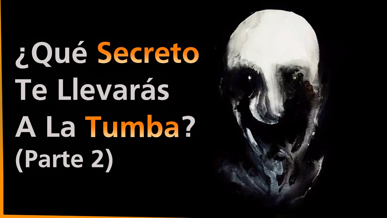 (PARTE 2) ¿Qué Secreto Te Llevarás A La TUMBA?