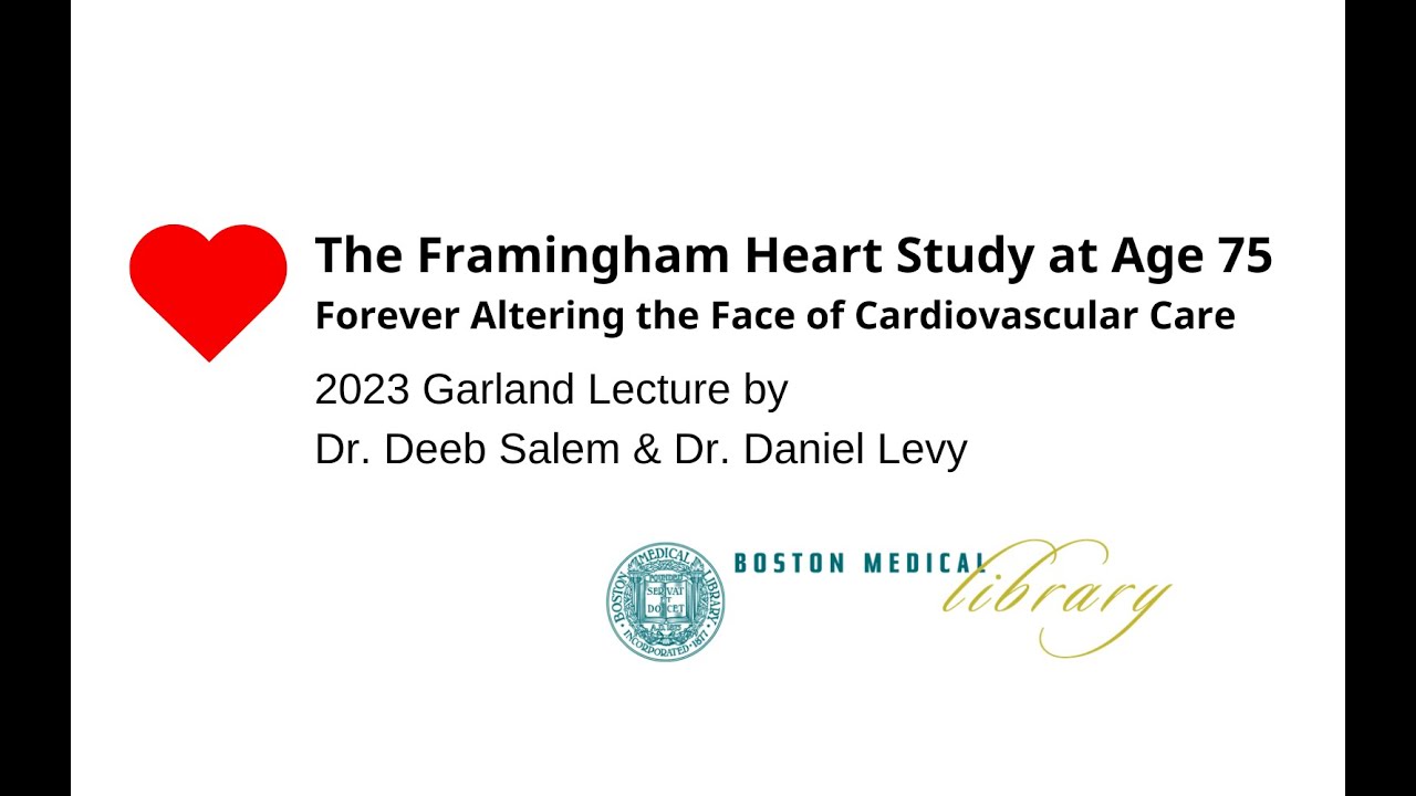 2023 Garland Lecture - The Framingham Heart Study at Age 75: Dr. Deeb Salem & Dr. Daniel Levy