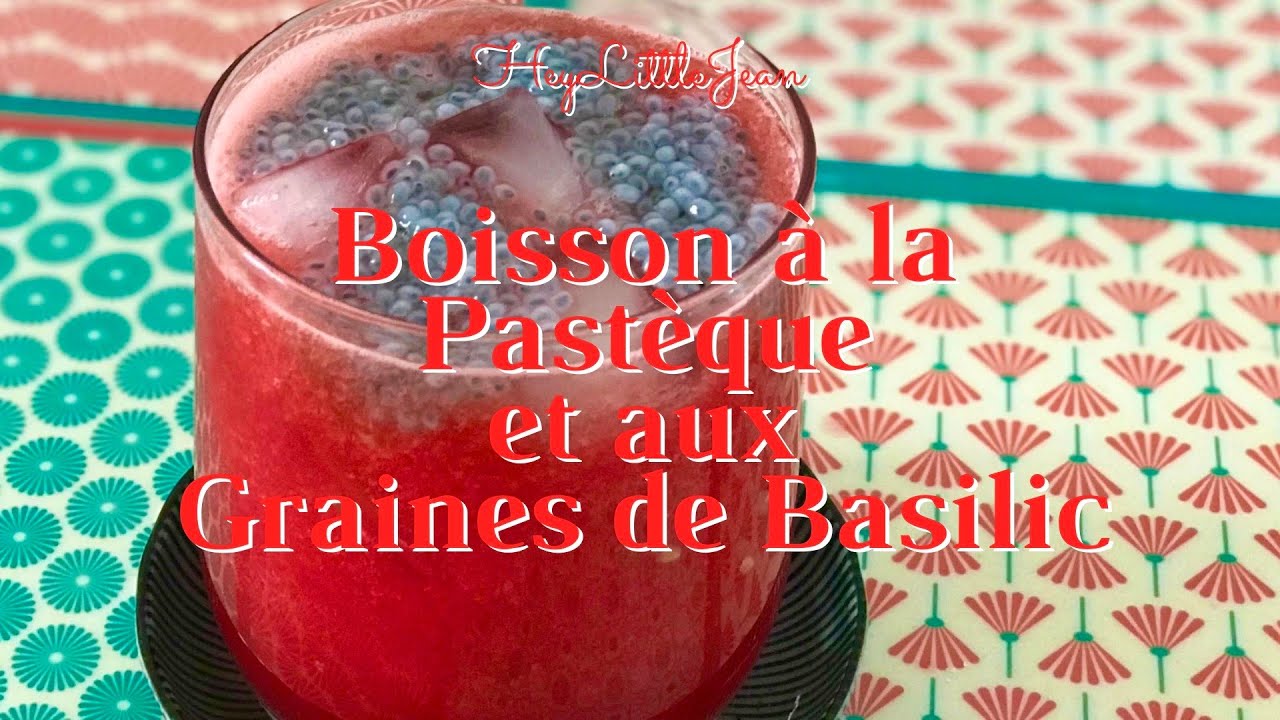 Boisson - Pastèque et Graines de Basilic - Basil Seeds and Watermelon Drink  - HeyLittleJean