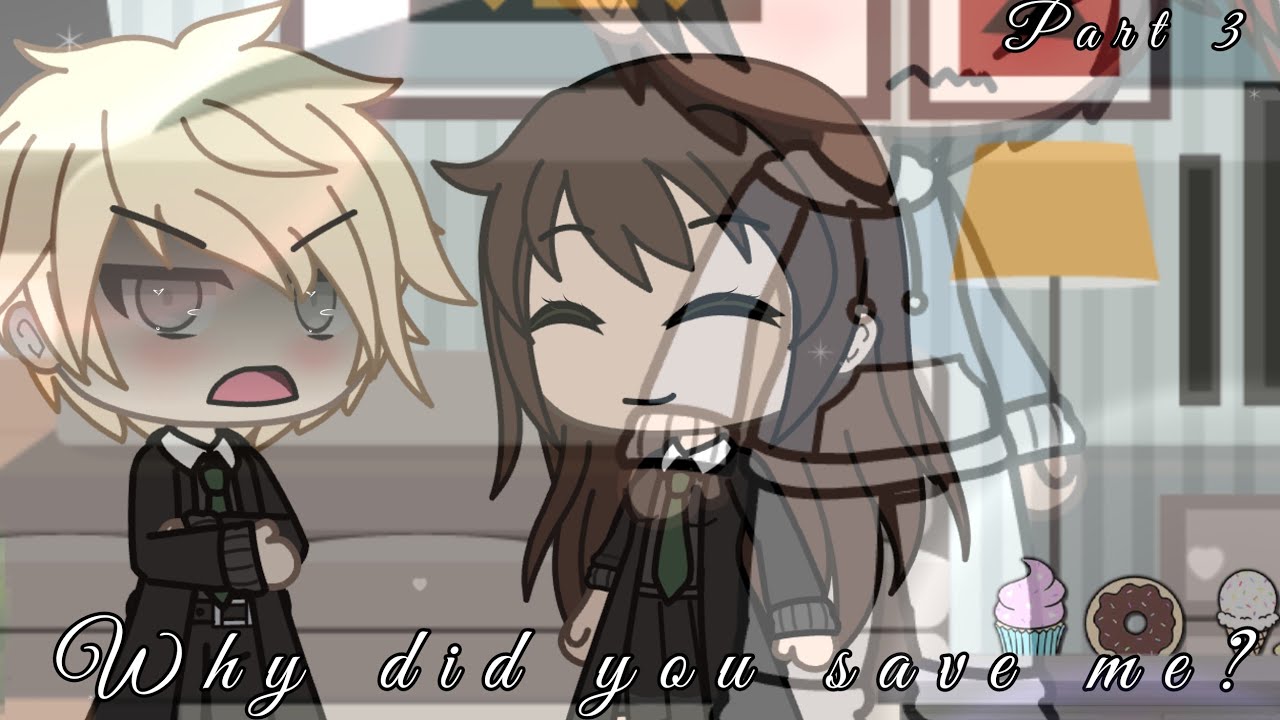 •Why did you save me?• |series part 3 |Drarry Gachalife /original?/
