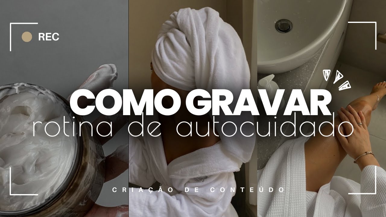 Como GRAVAR vídeo de autocuidado | Rotina de banho aesthetic